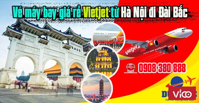 Vé máy bay giá rẻ Vietjet từ Hà Nội đi Đài Bắc