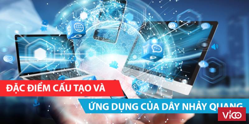 Đặc điểm cấu tạo và ứng dụng của dây nhảy quang