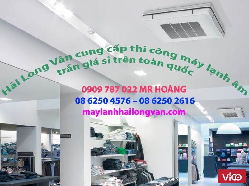 Để đảm bảo chất lượng nên lắp Máy lạnh âm trần Daikin giá mềm nhất khu vực TPHCM