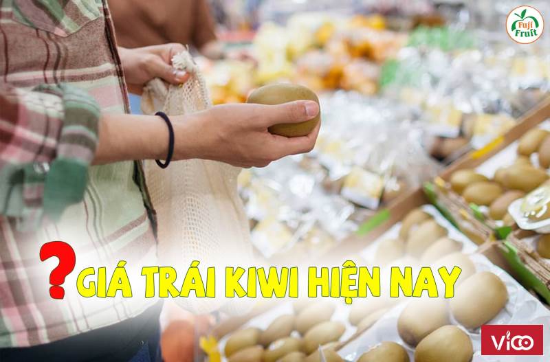 Quả kiwi giá bao nhiêu trên thị trường hiện nay