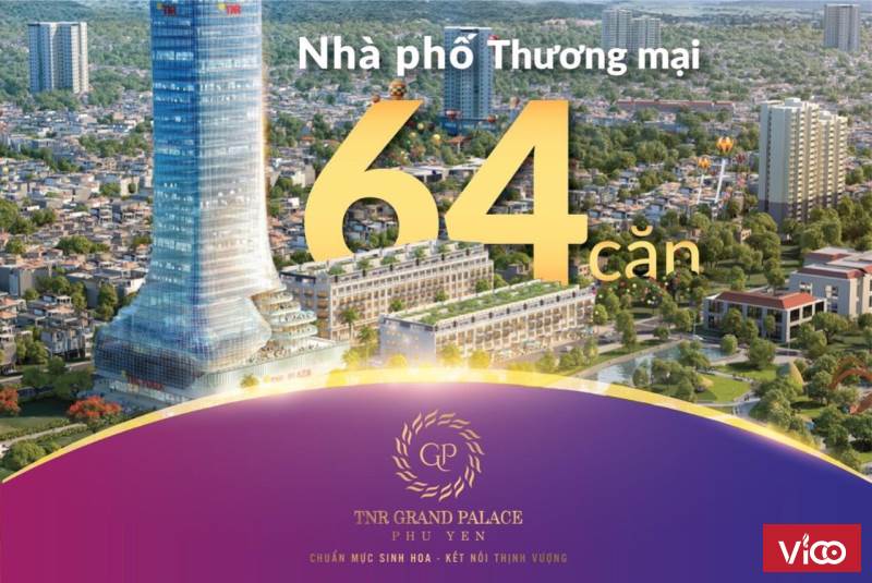 TNR GRAND PALACE PHÚ YÊN Điểm Sáng Đầu Tư 2020