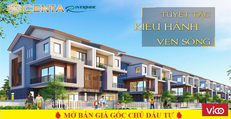 Chủ đầu tư mở bán dự án Centa Riverside giá gốc F0