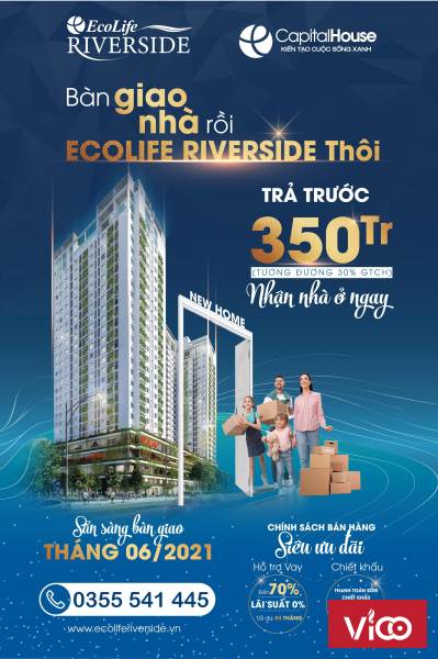 Căn hộ BÀN GIAO vào tháng 6/2021 Ecolife Riverside ngay thôi, nhận nhà ngay quà liền tay
