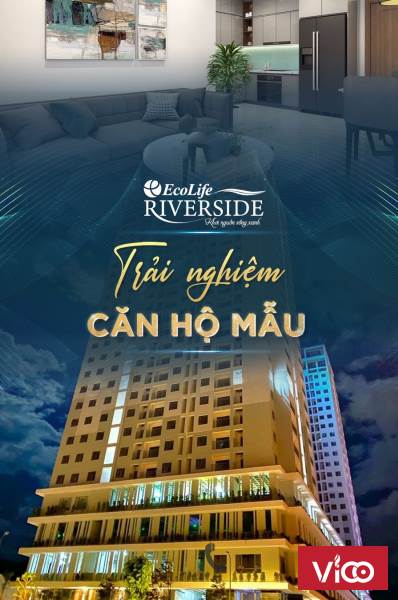 ECOLIFE RIVERSIDE ĐANG BÀN GIAO GIÁ 1,2 TỶ/CĂN MIỄN LÃI 2 NĂM. LH 098 631 5454