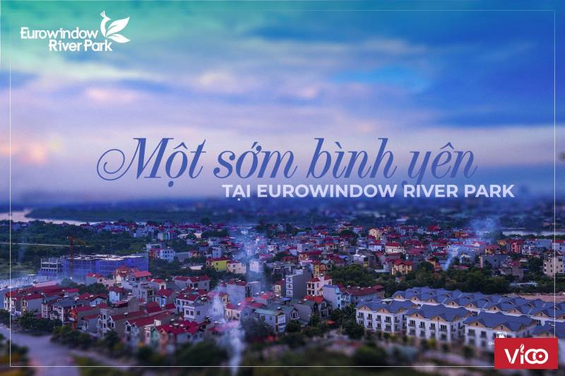 Bình minh và hoàng hôn ở dự án Eurowindown River Parks có gì hot. Hãy thử và cảm nhận tại căn hộ