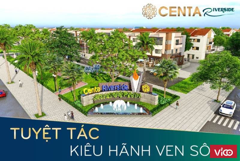 Ra mắt dự án mới CENTA RIVERSIDE giá sỉ F0 từ chủ đầu tư , nhiều chính sách ưu đãi hấp dẫn
