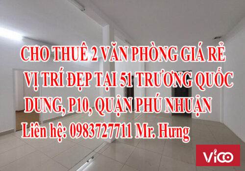 CHO THUÊ 2 VĂN PHÒNG GIÁ RẺ, VỊ TRÍ ĐẸP TẠI 51 TRƯƠNG QUỐC DUNG, P10, QUẬN PHÚ NHUẬN