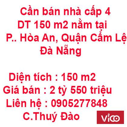 Cần bán nhà cấp 4 có DT 150 m2 nằm tại Phường Hòa An, Quận Cẩm Lệ, Đà Nẵng