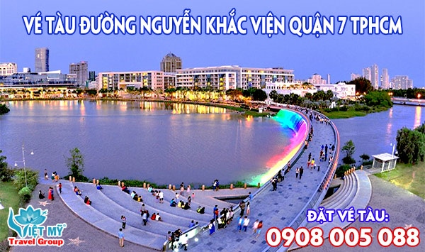 Vé tàu đường Nguyễn khắc Viện quận 7 TPHCM