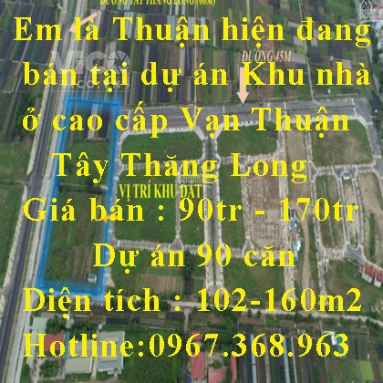 Em là Thuận hiện đang bán tại dự án Khu nhà ở cao cấp Vạn Thuận Tây Thăng Long