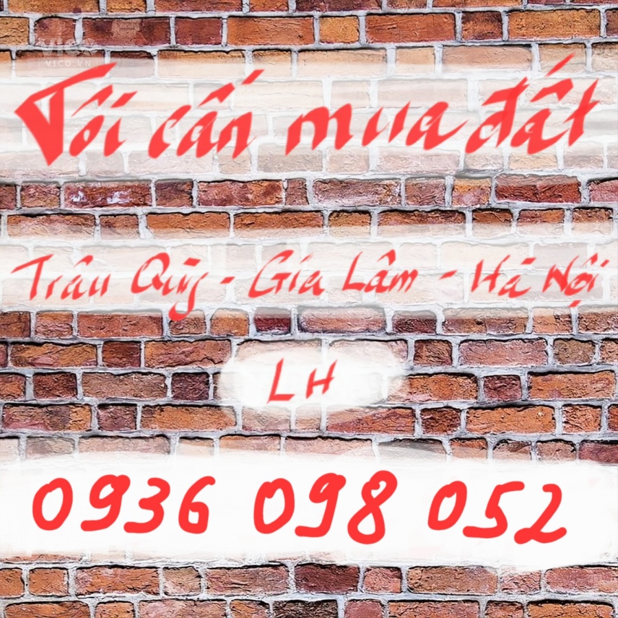 Cần mua đất Trâu Quỳ, Gia Lâm, Hà Nội. 30m2 đến 35m2. Tài chính 3 tỷ quay đầu. Lh 0936098052.