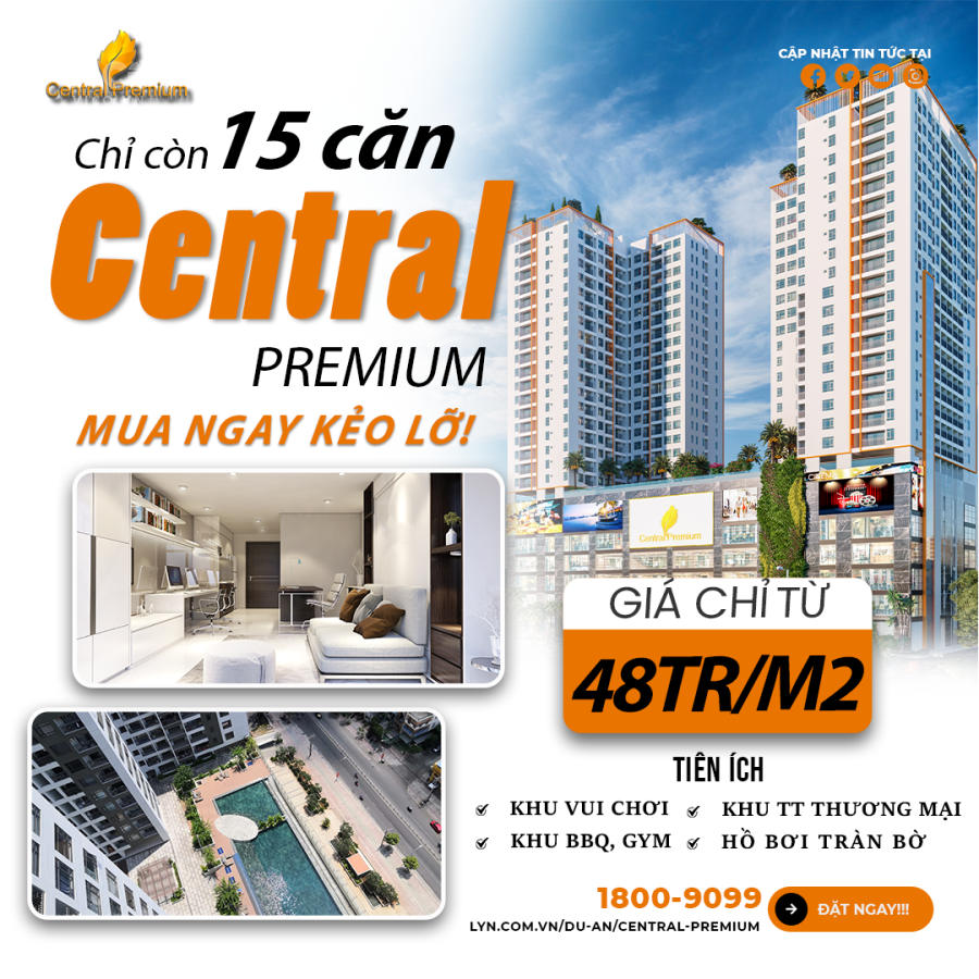 CENTRAL PREMIUM HIỆN TẠI ĐANG CHÀO BÁN 15 CĂN CHUNG CƯ SAU CUỐI GIÁ BÁN TỪ 48TR/M2