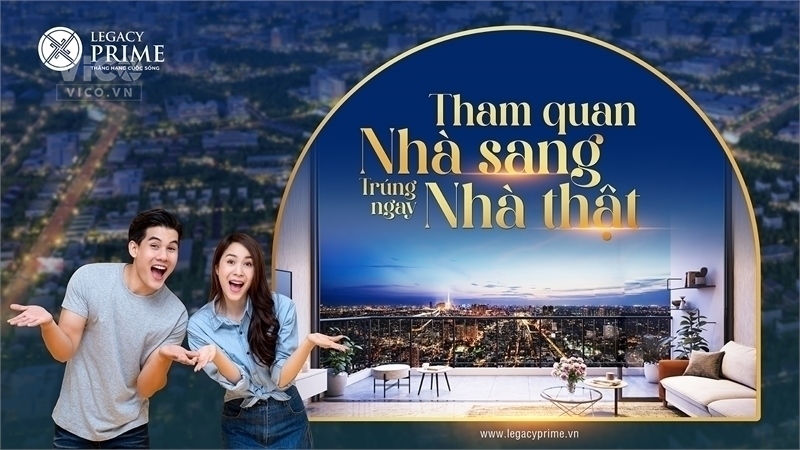 Chỉ từ 166 triệu Sở hữu ngay Căn hộ LEGACY PRIME. Nhận Nhà Năm 2023
