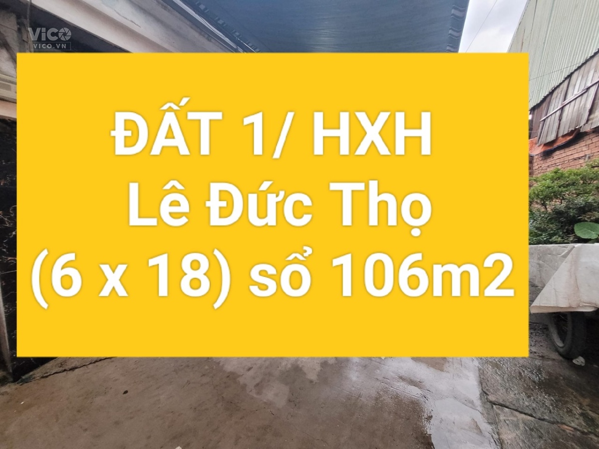 BÁN ĐẤT 106M2 (6X18) HXH 1/ LÊ ĐỨC THỌ F13 GÒ VẤP NHỈNH 6 TỶ LH 0938225267